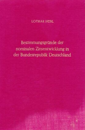Bestimmungsgründe der nominalen Zinsentwicklung in der Bundesrepublik Deutschland 1959 - 1969.