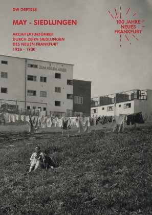 DW Dreysse. May-Siedlungen. Architekturführer durch zehn Siedlungen des Neuen Frankfurt 1926 - 1930