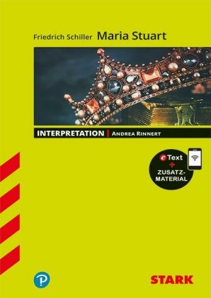 STARK Friedrich Schiller: Maria Stuart - Deutsch - Interpretationen, m. 1 Buch, m. 1 Beilage