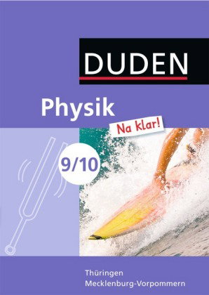 Physik Na klar! - Regelschule Thüringen und Regionale Schule Mecklenburg-Vorpommern - 9./10. Schulja