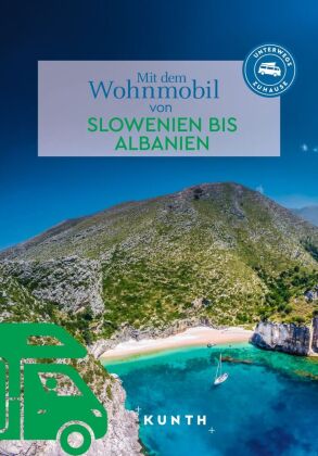 KUNTH Mit dem Wohnmobil von Slowenien bis Albanien