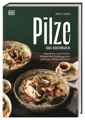 Pilze. Das Kochbuch