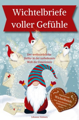 Wichtelbriefe voller Gefühle - Der weihnachtliche Helfer in der turbulenten Welt der Emotionen. Insp