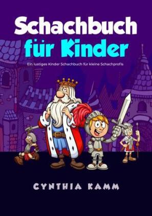 Schachbuch für Kinder: Ein lustiges Kinder Schachbuch für kleine Schachprofis