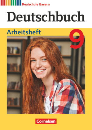 Deutschbuch - Sprach- und Lesebuch - Realschule Bayern 2017 - 9. Jahrgangsstufe Arbeitsheft mit Lösu