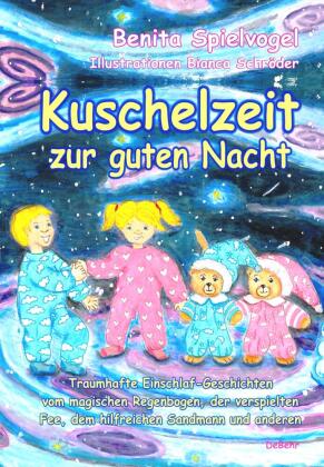 Kuschelzeit zur guten Nacht - Traumhafte Gute-Nacht-Geschichten vom magischen Regenbogen, der verspi