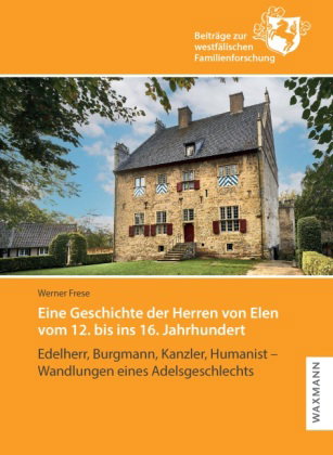 Eine Geschichte der Herren von Elen vom 12. bis ins 16. Jahrhundert