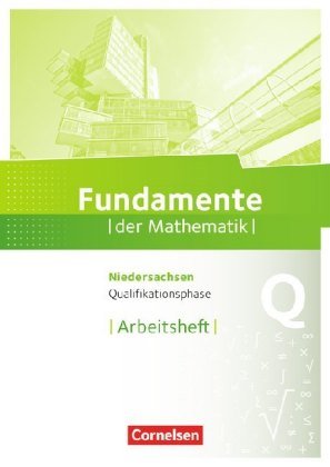 Fundamente der Mathematik - Niedersachsen ab 2015 - Qualifikationsphase - Grund- und Leistungskurs