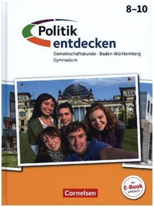 Politik entdecken - Gemeinschaftskunde Baden-Württemberg Gymnasium - 8.-10. Schuljahr