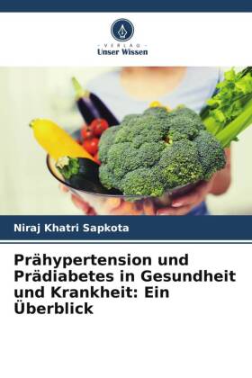 Prähypertension und Prädiabetes in Gesundheit und Krankheit: Ein Überblick