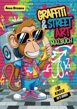 Graffiti & Street Art Malbuch für Kinder ab 10 Jahren