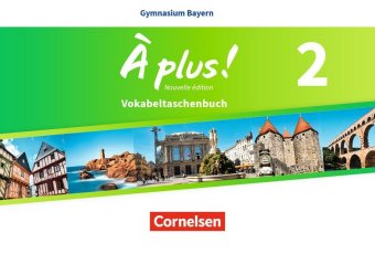 À plus ! - Französisch als 1. und 2. Fremdsprache - Bayern - Ausgabe 2017 - Band 2