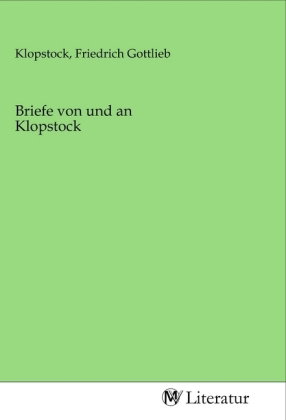 Briefe von und an Klopstock