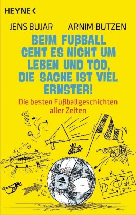 Beim Fußball geht es nicht um Leben und Tod, die Sache ist viel ernster!