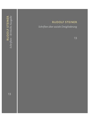 Schriften über soziale Dreigliederung. Die Kernpunkte der sozialen Frage - In Ausführung der Dreigli