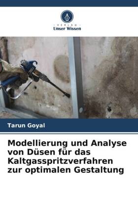 Modellierung und Analyse von Düsen für das Kaltgasspritzverfahren zur optimalen Gestaltung