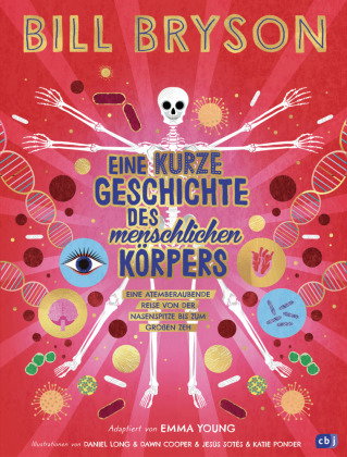 Eine kurze Geschichte des menschlichen Körpers - Eine atemberaubende Reise von der Nasenspitze bis z