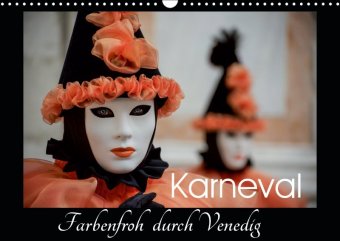 Karneval - Farbenfroh durch Venedig (Wandkalender 2019 DIN A3 quer)