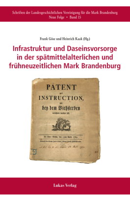 Infrastruktur und Daseinsvorsorge in der spätmittelalterlichen und frühneuzeitlichen Mark Brandenbur