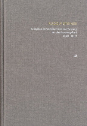 Schriften zur meditativen Erarbeitung der Anthroposophie I (1912-1913) Ein Weg zur Selbsterkenntnis
