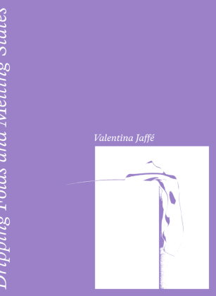 Valentina Jaffé - Dripping Folds and Melting States