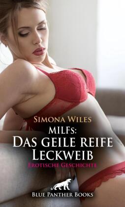 MILFs: Das geile reife Leckweib | Erotische Geschichte + 1 weitere Geschichte