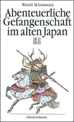 Abenteuerliche Gefangenschaft im alten Japan, 1811-1813