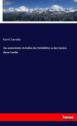 Das anatomische Verhalten der Palmblätter zu dem System dieser Familie