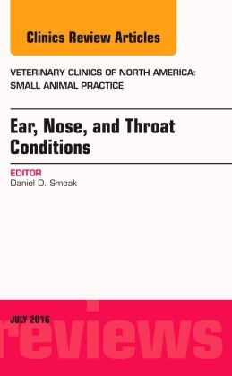 Ear, Nose, and Throat Conditions, An Issue of Veterinary Clinics of North America: Small Animal Prac
