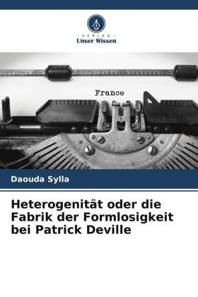 Heterogenität oder die Fabrik der Formlosigkeit bei Patrick Deville