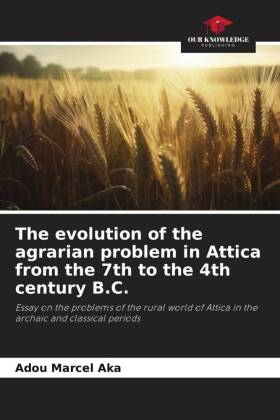 The evolution of the agrarian problem in Attica from the 7th to the 4th century B.C.