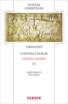 Fontes Christiani 4. Folge. Contra Celsum. Tl.3