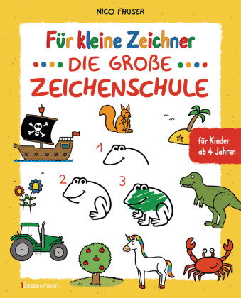 Für kleine Zeichner - Die große Zeichenschule. Zeichnen lernen für Kinder ab 4 Jahren. Mit Erfolgsga