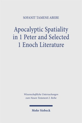 Apocalyptic Spatiality in 1 Peter and Selected 1 Enoch Literature