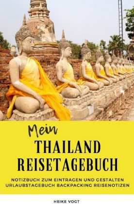 Mein Thailand Reisetagebuch Notizbuch zum Eintragen und Gestalten Urlaubstagebuch Backpacking Reisen