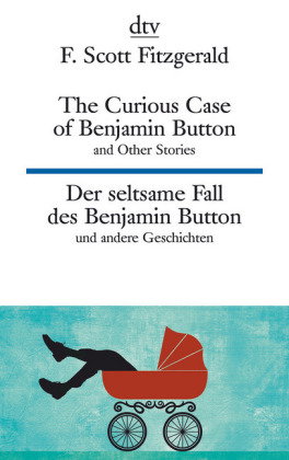 The Curious Case of Benjamin Button and Other Stories Der seltsame Fall des Benjamin Button und ande