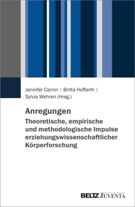 Anregungen. Theoretische, empirische und methodologische Impulse erziehungswissenschaftlicher Körper