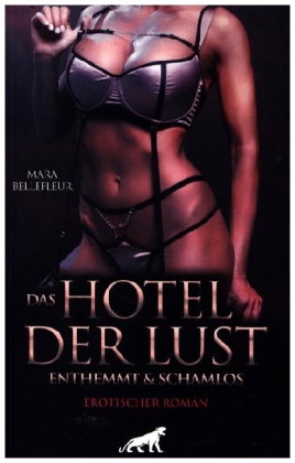 Das Hotel der Lust - Enthemmt und schamlos | Erotischer Roman