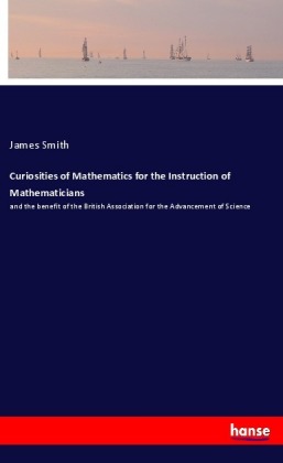 Curiosities of Mathematics for the Instruction of Mathematicians