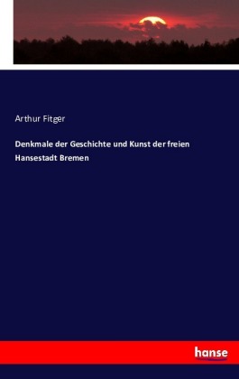 Denkmale der Geschichte und Kunst der freien Hansestadt Bremen