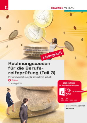 Rechnungswesen für die Berufsreifeprüfung (Teil 3) Personalverrechnung & Steuerlehre aktuell Lösungs