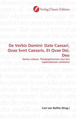 De Verbis Domini: Date Caesari, Qvae Svnt Caesaris, Et Qvae Dei, Deo
