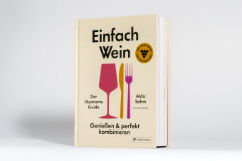 Einfach Wein. Genießen und perfekt kombinieren