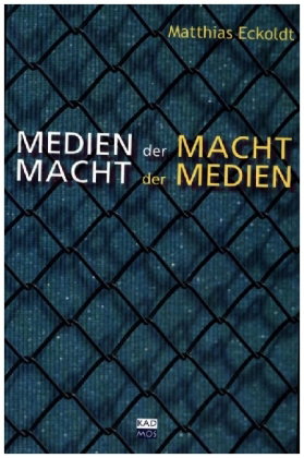Medien der Macht, Macht der Medien