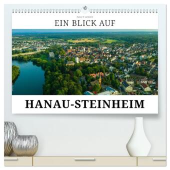 Ein Blick auf Hanau-Steinheim (hochwertiger Premium Wandkalender 2024 DIN A2 quer), Kunstdruck in Ho