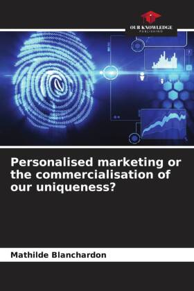 Personalised marketing or the commercialisation of our uniqueness?
