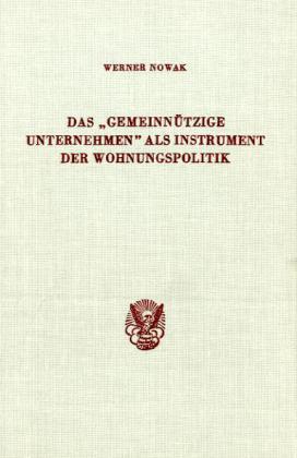 Das "gemeinnützige Unternehmen" als Instrument der Wohnungspolitik.