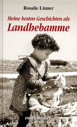 Meine besten Geschichten als Landhebamme