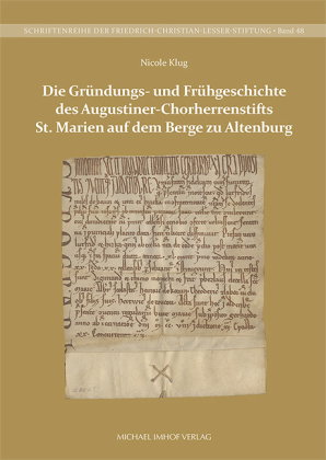 Die Gründungs- und Frühgeschichte des Augustiner-Chorherrenstifts St. Marien auf dem Berge zu Altenb
