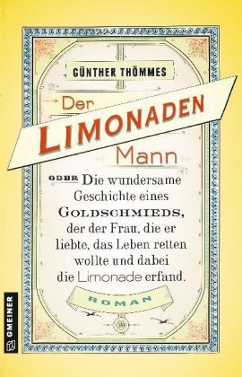 Der Limonadenmann oder Die wundersame Geschichte eines Goldschmieds, der der Frau, die er liebte, da